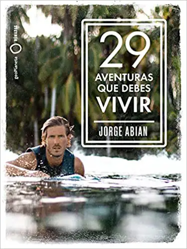 Portada "Las 29 aventuras que debes vivir. Viajes únicos al alcance de todos"