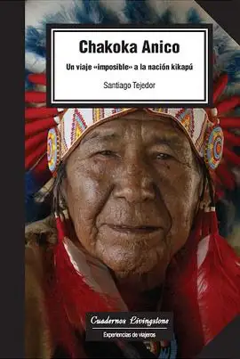 Portada "Chakoka Anico: Un viaje ‘imposible’ a la Nación Kikapú"