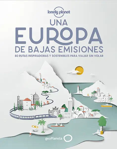 Portada "Una Europa de bajas emisiones. 80 rutas inspiradoras y sostenibles para viajar sin volar"