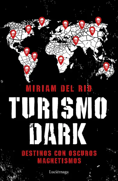 Portada "Turismo Dark: Destinos con oscuros magnetismos"