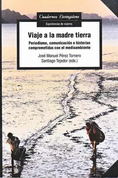 Portada "Viaje a la madre tierra. Periodismo, comunicación e historias comprometidas con el medioambiente"